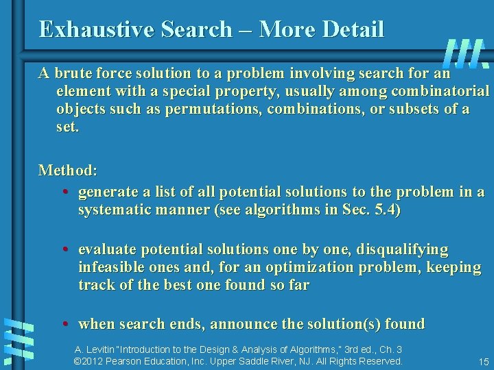 Exhaustive Search – More Detail A brute force solution to a problem involving search