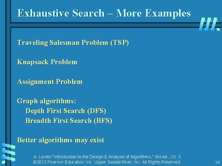 Exhaustive Search – More Examples Traveling Salesman Problem (TSP) Knapsack Problem Assignment Problem Graph