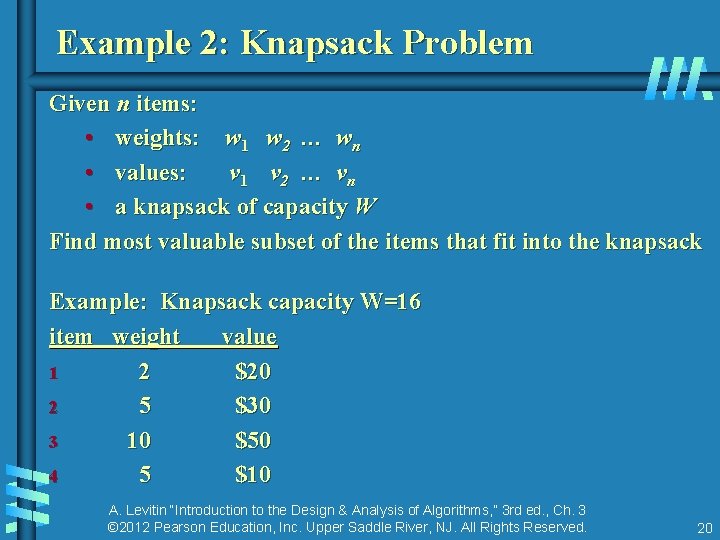 Example 2: Knapsack Problem Given n items: • weights: w 1 w 2 …