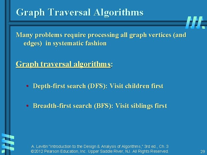 Graph Traversal Algorithms Many problems require processing all graph vertices (and edges) in systematic