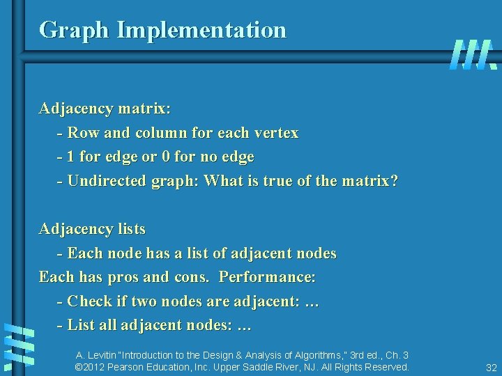 Graph Implementation Adjacency matrix: - Row and column for each vertex - 1 for