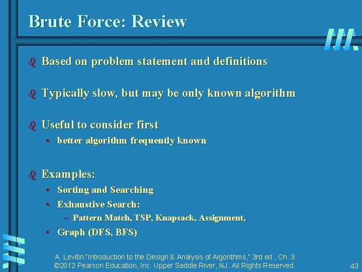 Brute Force: Review b Based on problem statement and definitions b Typically slow, but