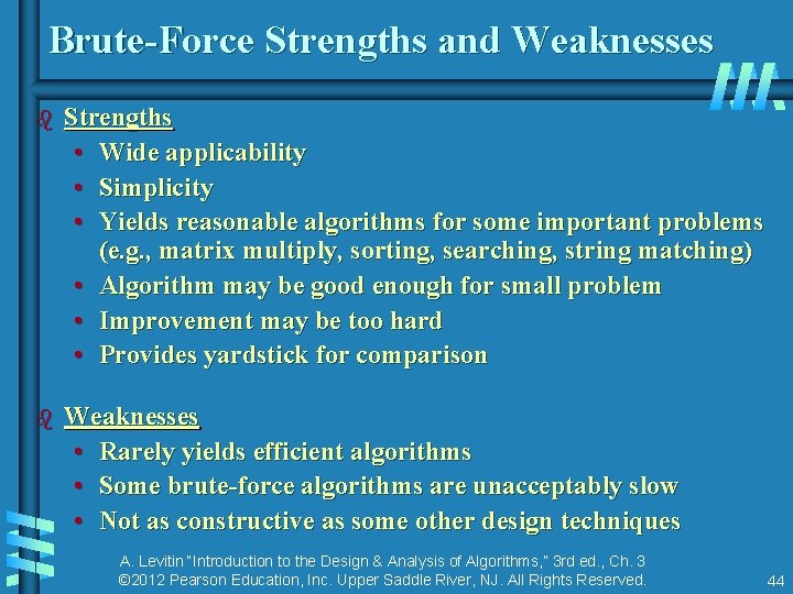 Brute-Force Strengths and Weaknesses b Strengths • Wide applicability • Simplicity • Yields reasonable