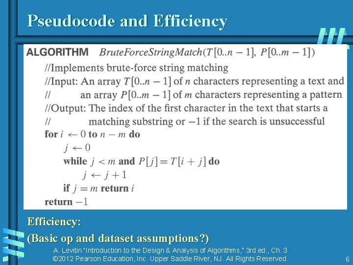 Pseudocode and Efficiency: (Basic op and dataset assumptions? ) A. Levitin “Introduction to the