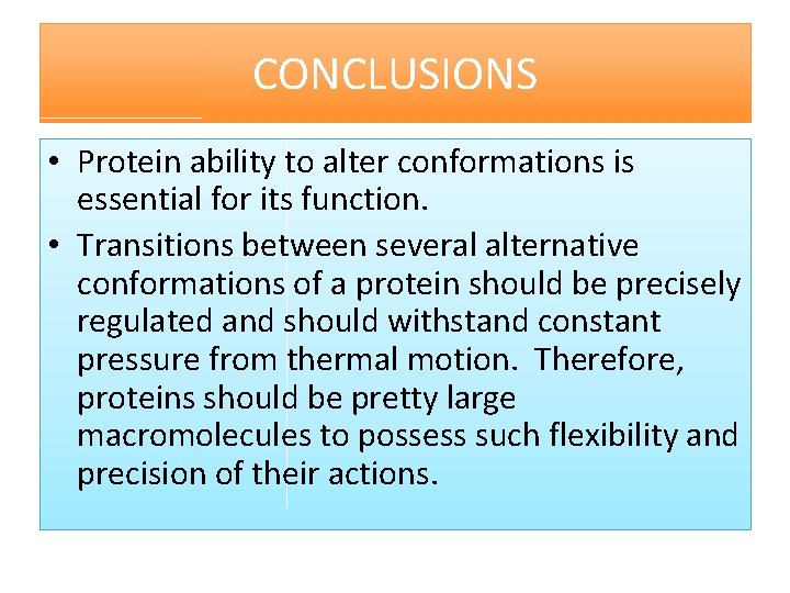 CONCLUSIONS • Protein ability to alter conformations is essential for its function. • Transitions
