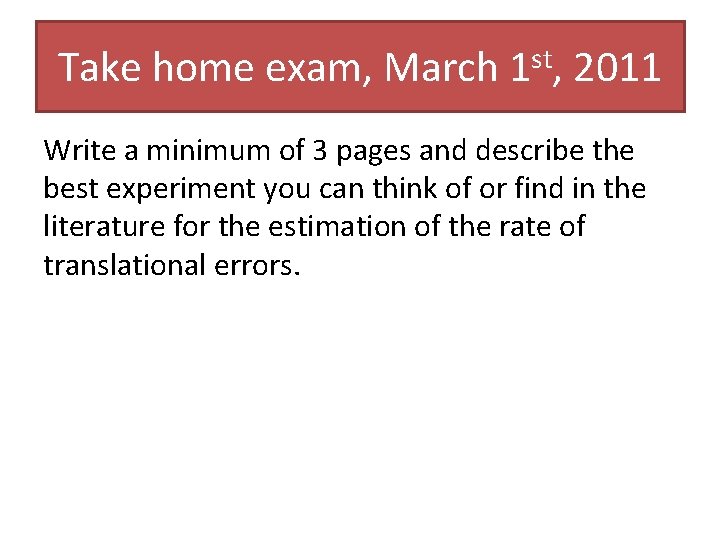 Take home exam, March 1 st, 2011 Write a minimum of 3 pages and