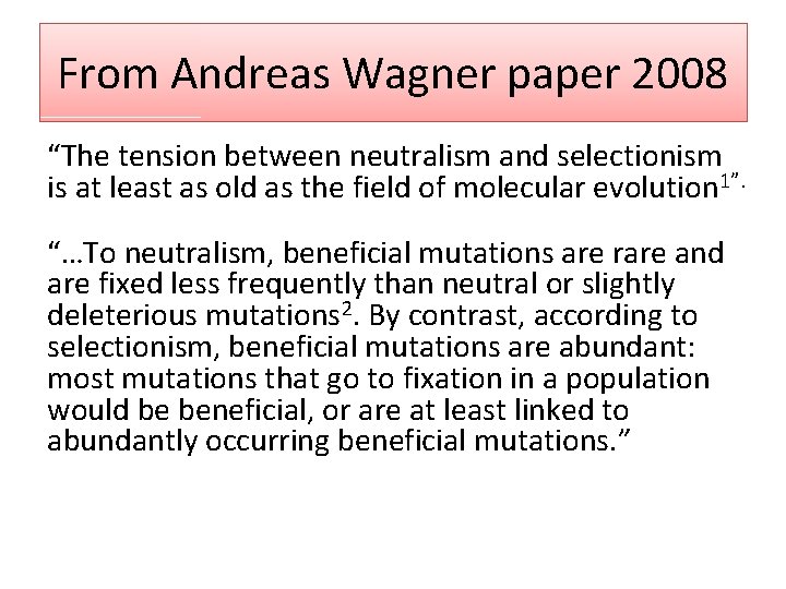 From Andreas Wagner paper 2008 “The tension between neutralism and selectionism is at least