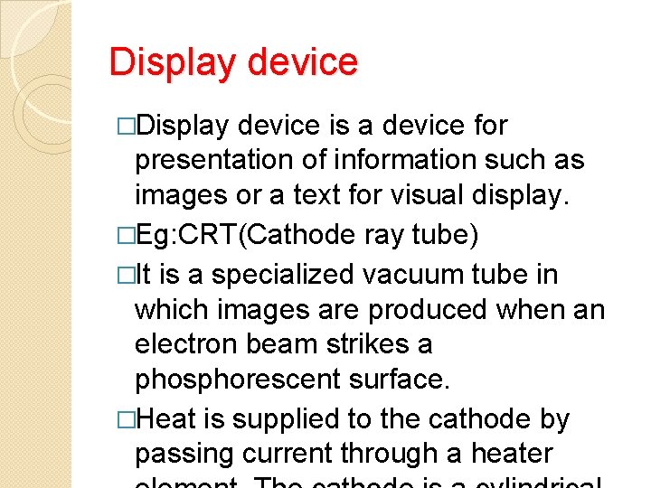 Display device �Display device is a device for presentation of information such as images