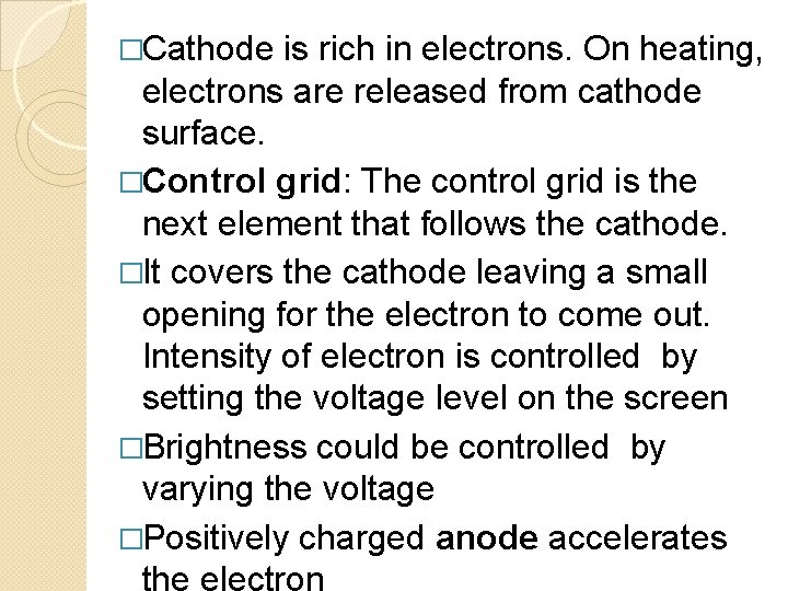 �Cathode is rich in electrons. On heating, electrons are released from cathode surface. �Control