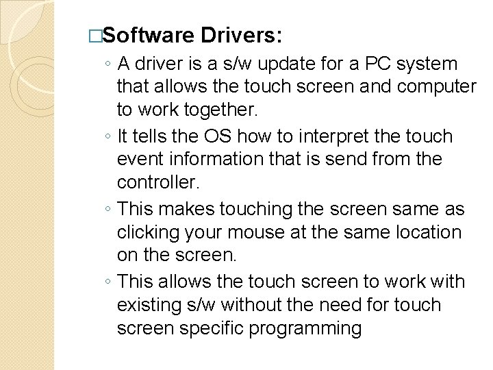 �Software Drivers: ◦ A driver is a s/w update for a PC system that