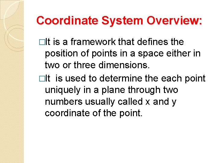Coordinate System Overview: �It is a framework that defines the position of points in