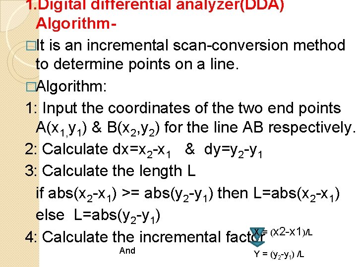 1. Digital differential analyzer(DDA) Algorithm�It is an incremental scan-conversion method to determine points on