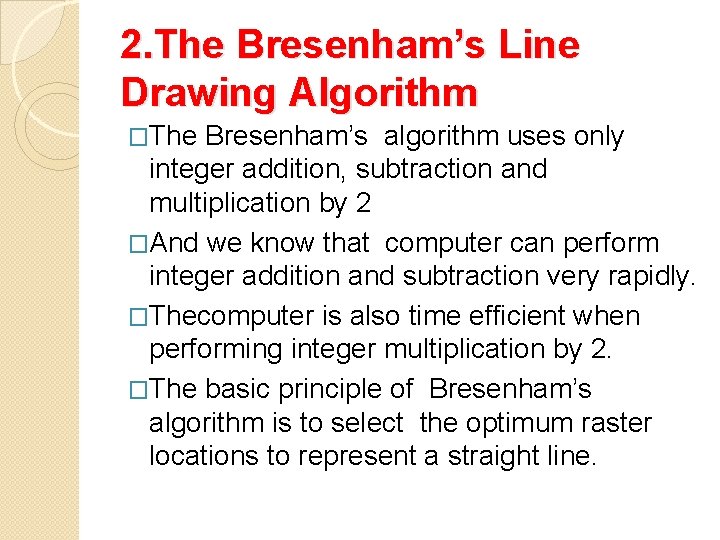 2. The Bresenham’s Line Drawing Algorithm �The Bresenham’s algorithm uses only integer addition, subtraction