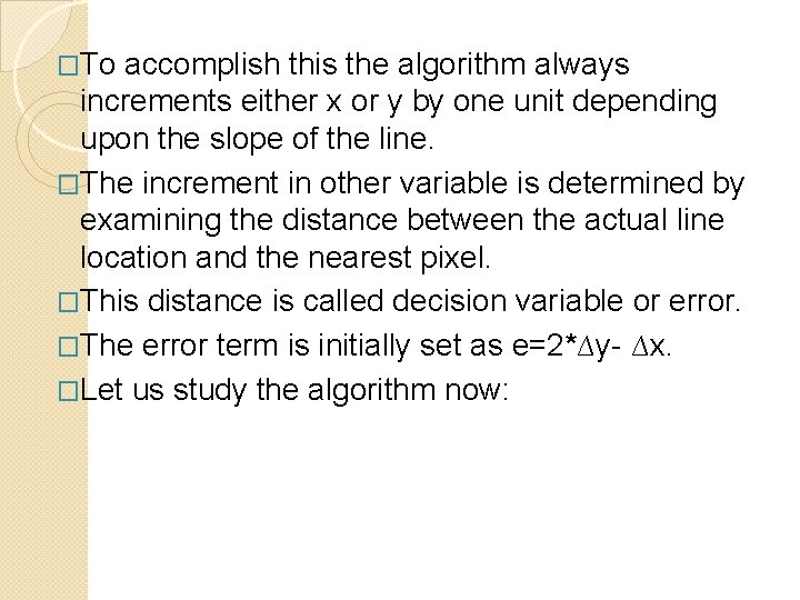 �To accomplish this the algorithm always increments either x or y by one unit
