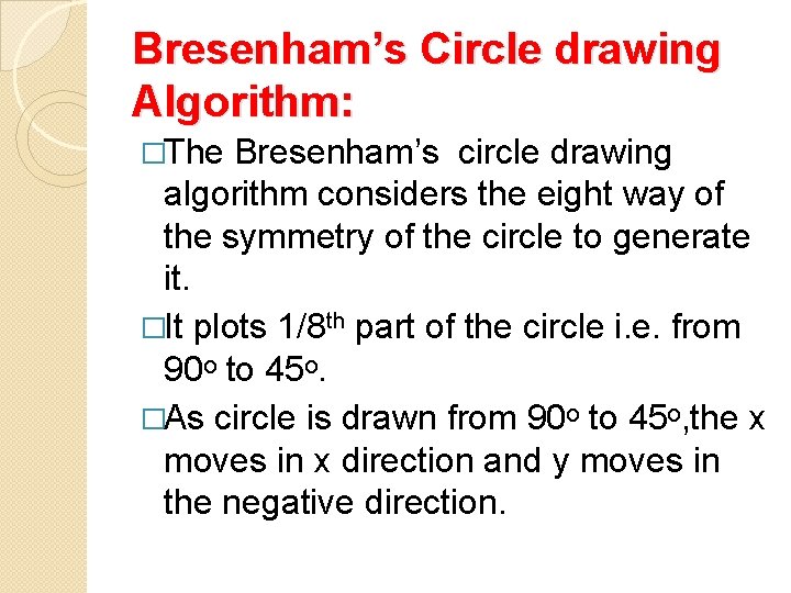 Bresenham’s Circle drawing Algorithm: �The Bresenham’s circle drawing algorithm considers the eight way of