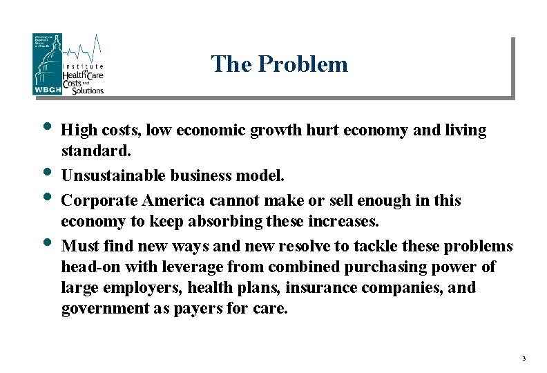 The Problem • High costs, low economic growth hurt economy and living • •