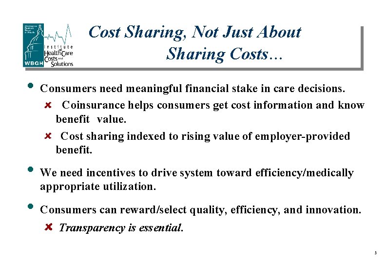 Cost Sharing, Not Just About Sharing Costs… • Consumers need meaningful financial stake in