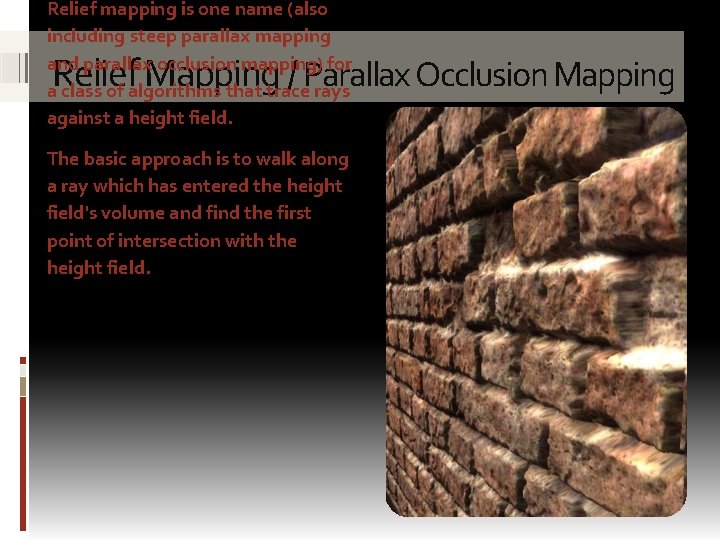 Relief mapping is one name (also including steep parallax mapping and parallax occlusion mapping)