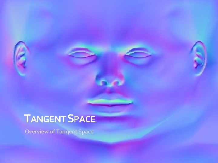 TANGENT SPACE Overview of Tangent Space 