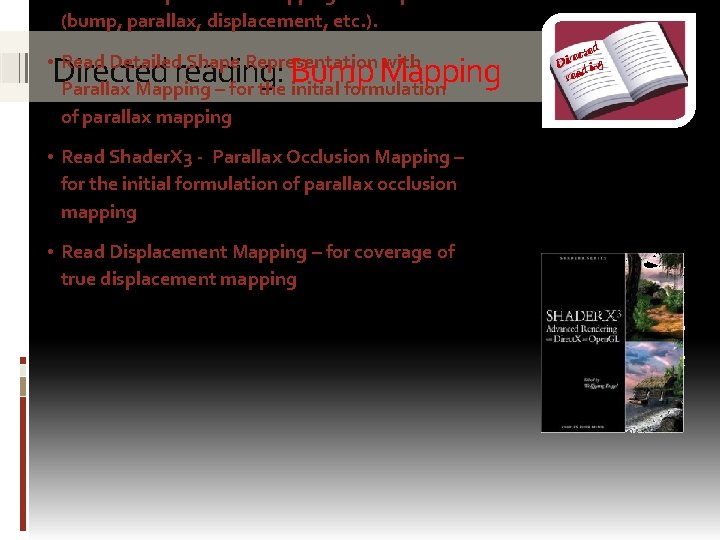 different displacement mapping techniques (bump, parallax, displacement, etc. ). Directed reading: Bump Mapping •