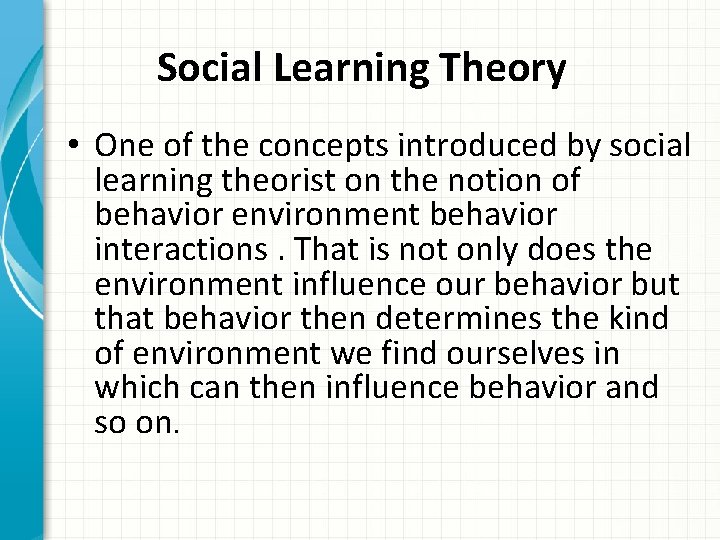 Social Learning Theory • One of the concepts introduced by social learning theorist on