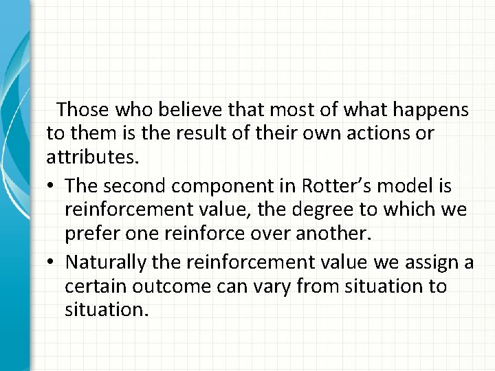 Those who believe that most of what happens to them is the result of