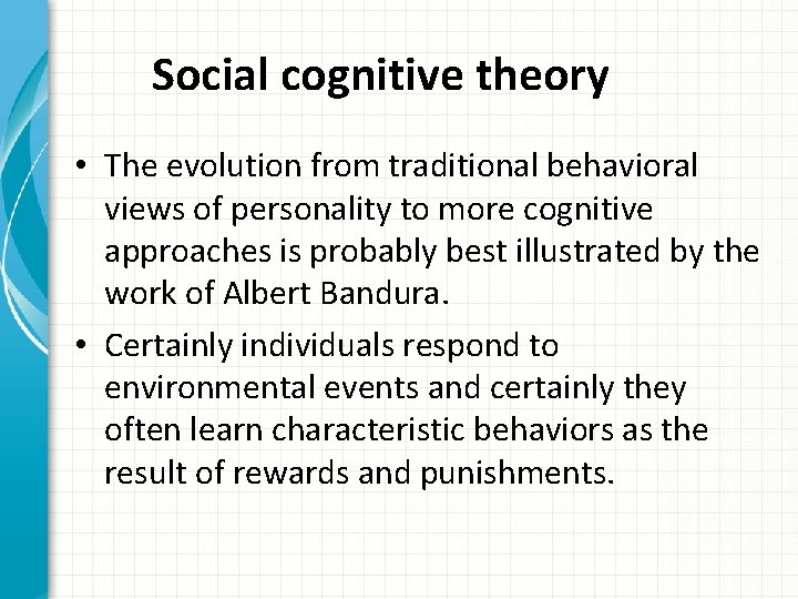 Social cognitive theory • The evolution from traditional behavioral views of personality to more