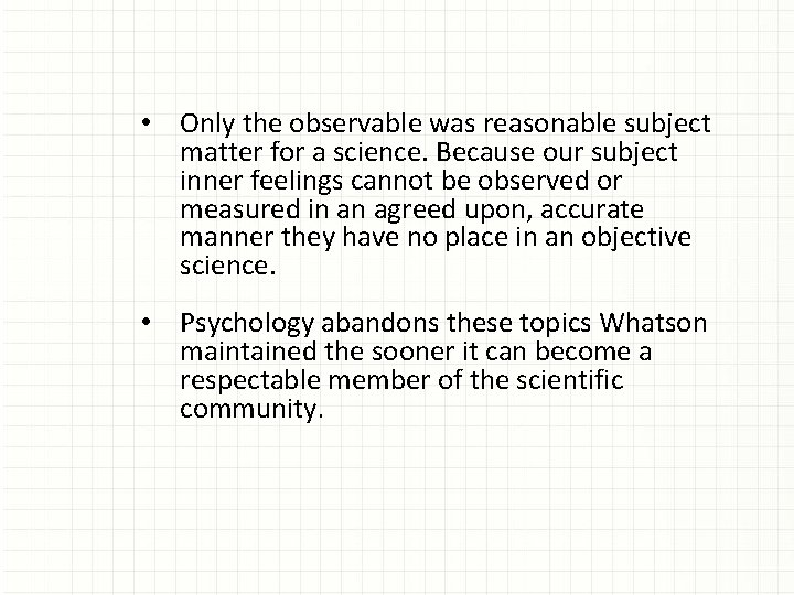  • Only the observable was reasonable subject matter for a science. Because our