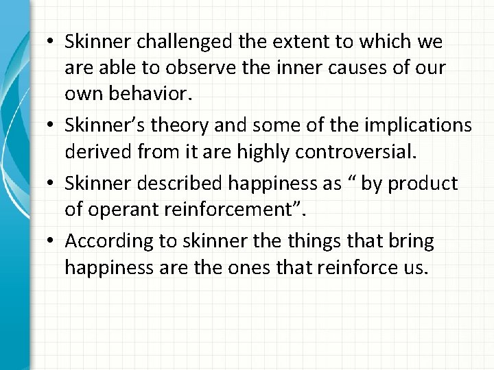  • Skinner challenged the extent to which we are able to observe the