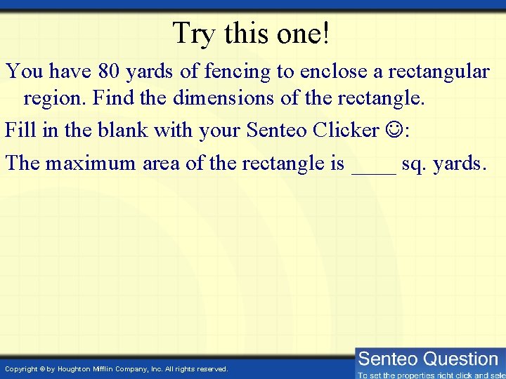 Try this one! You have 80 yards of fencing to enclose a rectangular region.