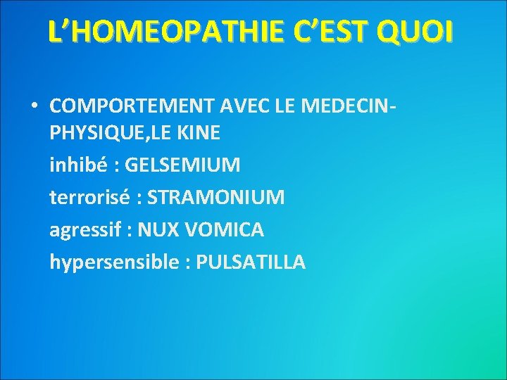 L’HOMEOPATHIE C’EST QUOI • COMPORTEMENT AVEC LE MEDECINPHYSIQUE, LE KINE inhibé : GELSEMIUM terrorisé