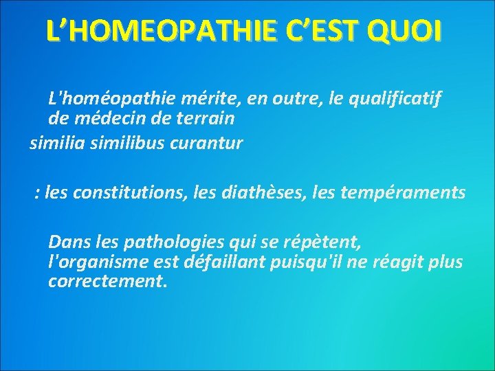 L’HOMEOPATHIE C’EST QUOI L'homéopathie mérite, en outre, le qualificatif de médecin de terrain similia