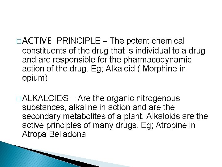 � ACTIVE PRINCIPLE – The potent chemical constituents of the drug that is individual