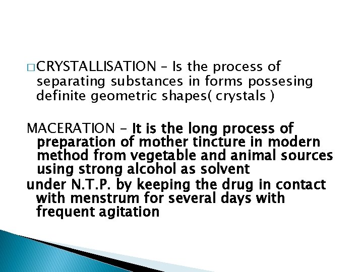 � CRYSTALLISATION – Is the process of separating substances in forms possesing definite geometric