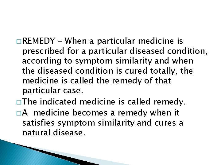 � REMEDY - When a particular medicine is prescribed for a particular diseased condition,