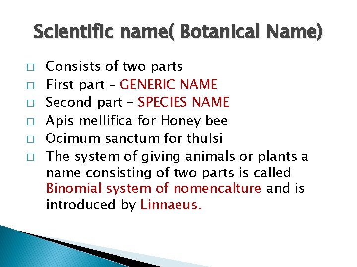 Scientific name( Botanical Name) � � � Consists of two parts First part –