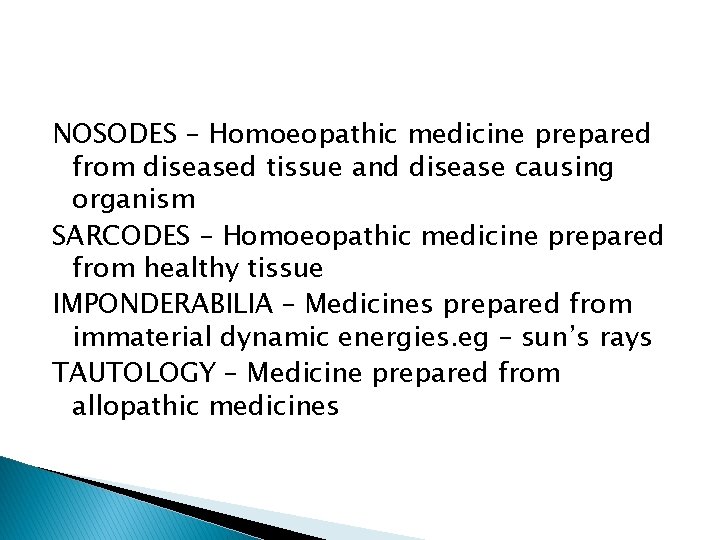 NOSODES – Homoeopathic medicine prepared from diseased tissue and disease causing organism SARCODES –