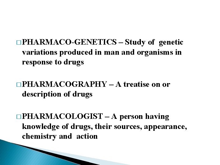 � PHARMACO-GENETICS – Study of genetic variations produced in man and organisms in response