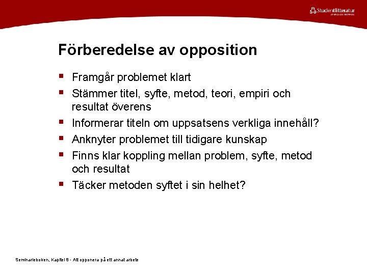 Förberedelse av opposition § Framgår problemet klart § Stämmer titel, syfte, metod, teori, empiri