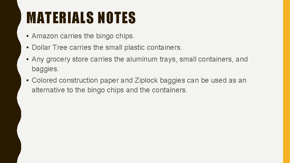 MATERIALS NOTES • Amazon carries the bingo chips. • Dollar Tree carries the small