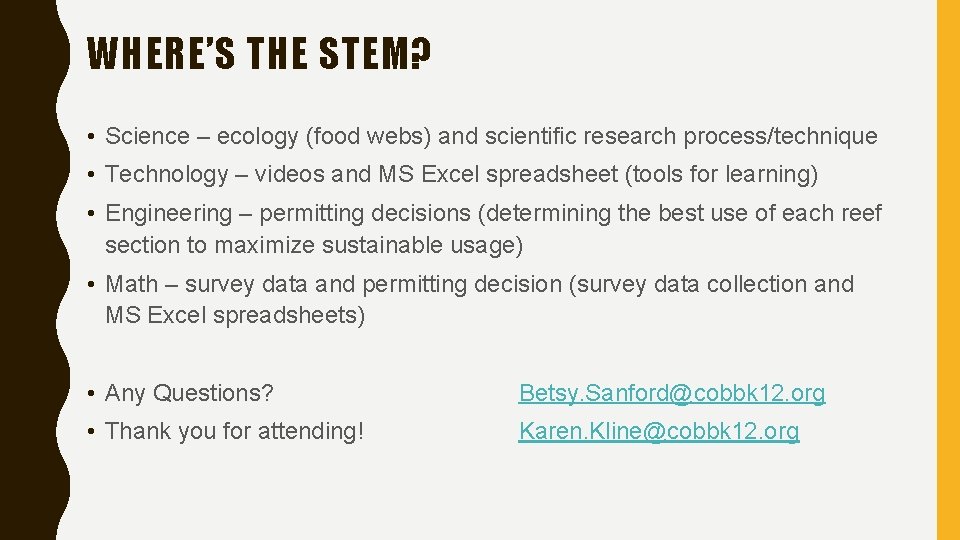 WHERE’S THE STEM? • Science – ecology (food webs) and scientific research process/technique •