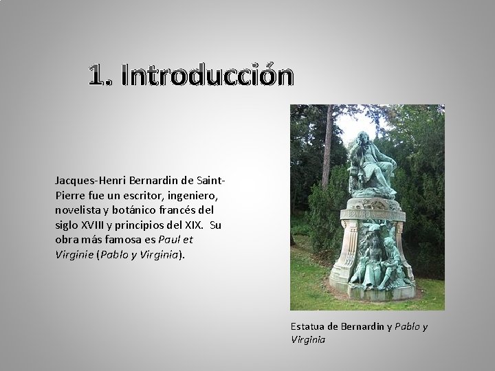 1. Introducción Jacques-Henri Bernardin de Saint. Pierre fue un escritor, ingeniero, novelista y botánico