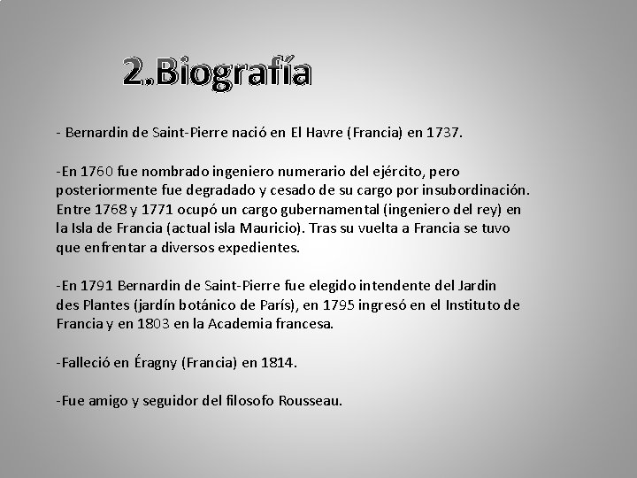 2. Biografía - Bernardin de Saint-Pierre nació en El Havre (Francia) en 1737. -En