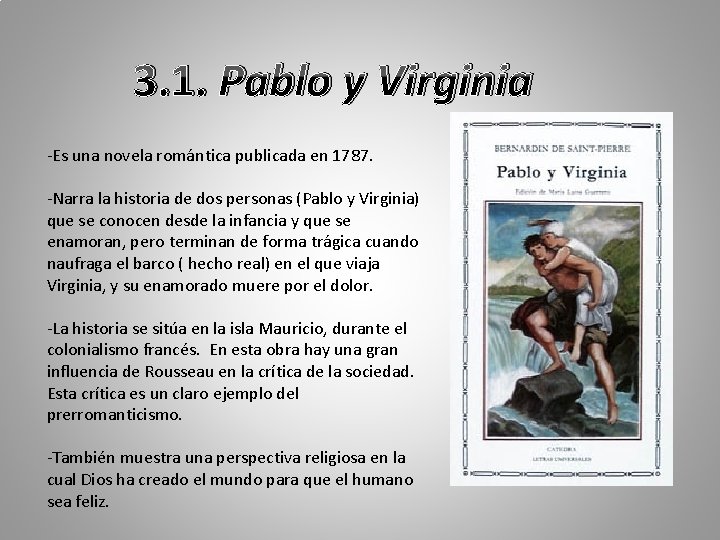 3. 1. Pablo y Virginia -Es una novela romántica publicada en 1787. -Narra la