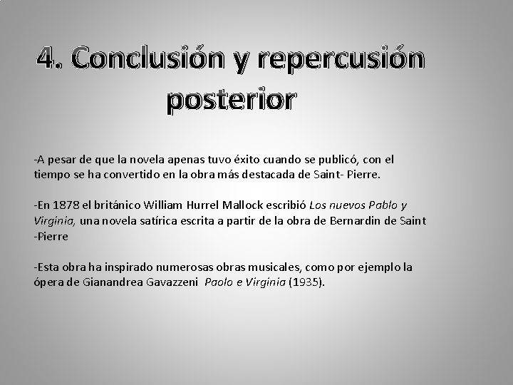 4. Conclusión y repercusión posterior -A pesar de que la novela apenas tuvo éxito