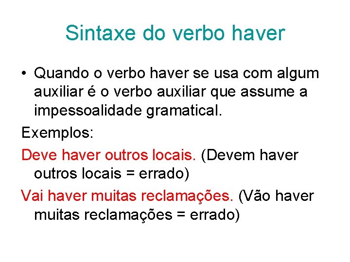 Sintaxe do verbo haver • Quando o verbo haver se usa com algum auxiliar Sintaxe do verbo haver • Quando o verbo haver se usa com algum auxiliar