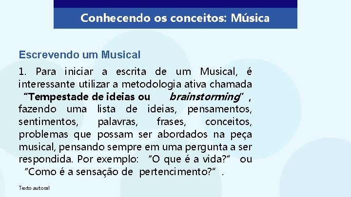 Conhecendo os conceitos: Música Escrevendo um Musical 1. Para iniciar a escrita de um