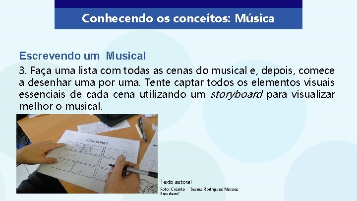 Conhecendo os conceitos: Música Escrevendo um Musical 3. Faça uma lista com todas as