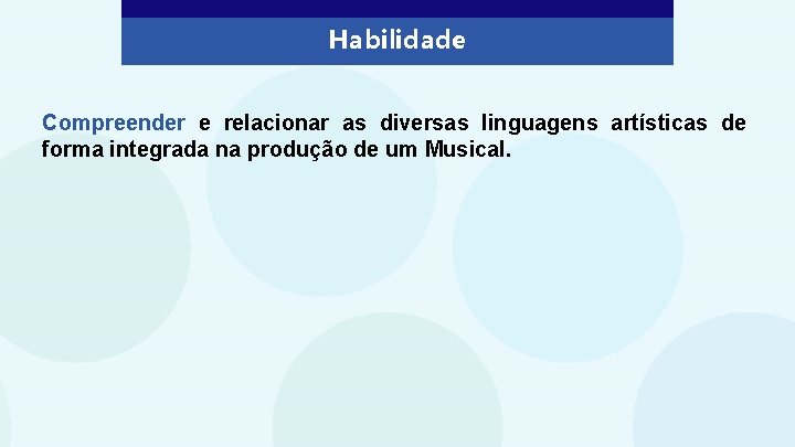 Habilidade Compreender e relacionar as diversas linguagens artísticas de forma integrada na produção de