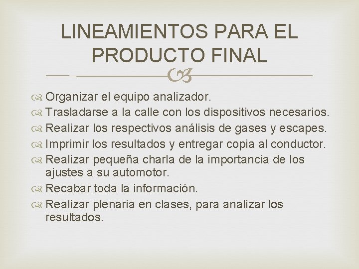 LINEAMIENTOS PARA EL PRODUCTO FINAL Organizar el equipo analizador. Trasladarse a la calle con